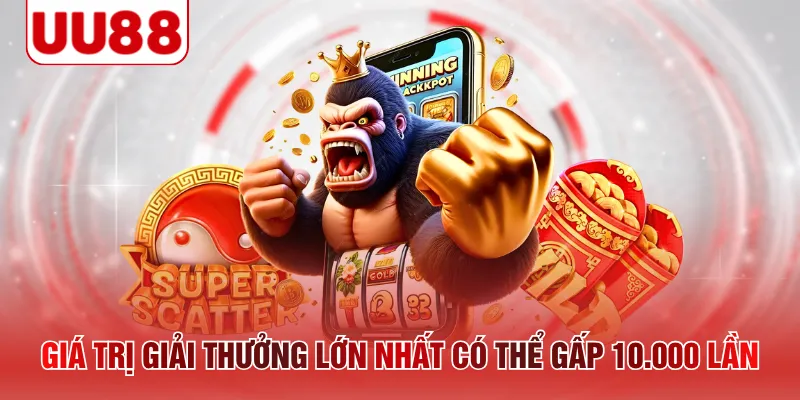 Giá trị giải thưởng lớn nhất có thể gấp 10.000 lần 